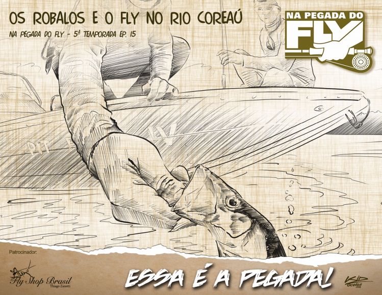 OS ROBALOS E O FLY NO RIO COREAÚ
NA PEGADA DO FLY
5ª TEMPORADA - EPISÓDIO 15